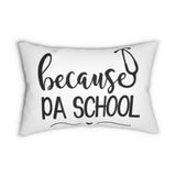 "Because PA School" Spun Polyester Lumbar Pillow