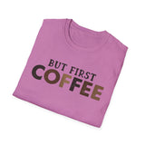 But First Coffee Softstyle T-Shirt - Perfect for Coffee Lovers