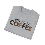 But First Coffee Softstyle T-Shirt - Perfect for Coffee Lovers