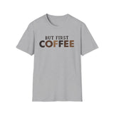 But First Coffee Softstyle T-Shirt - Perfect for Coffee Lovers