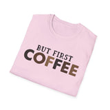 But First Coffee Softstyle T-Shirt - Perfect for Coffee Lovers