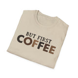 But First Coffee Softstyle T-Shirt - Perfect for Coffee Lovers