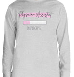 Physician Assistant In Progress Long Sleeve Tee