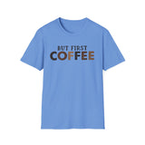 But First Coffee Softstyle T-Shirt - Perfect for Coffee Lovers
