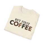 But First Coffee Softstyle T-Shirt - Perfect for Coffee Lovers