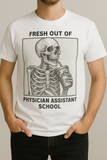 Fresh Out of Physician Assistant School T-shirt