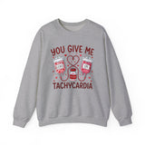You Give Me Tachycardia Sweatshirt – Funny Nurse/EMT Medical Valentine Crewneck