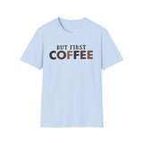 But First Coffee Softstyle T-Shirt - Perfect for Coffee Lovers