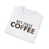 But First Coffee Softstyle T-Shirt - Perfect for Coffee Lovers