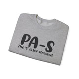 PA-S Crewneck Sweatshirt — "The 'S' is for Stressed" Funny Casual Pullover