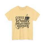 Coffee Scrubs and Rubber Gloves Unisex Heavy Cotton Tee