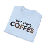 But First Coffee Softstyle T-Shirt - Perfect for Coffee Lovers