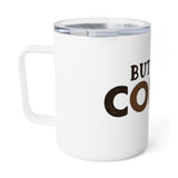 Insulated Coffee Mug, 10oz - But first Coffee