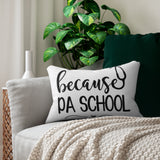 "Because PA School" Spun Polyester Lumbar Pillow