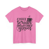 Coffee Scrubs and Rubber Gloves Unisex Heavy Cotton Tee